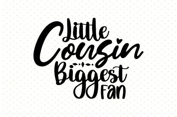Download Little Cousin Biggest Fan Svg - Little cousin Collection